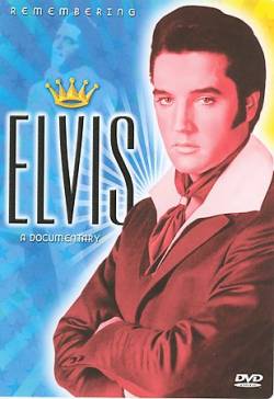 Elvis Presley : Remembering Elvis - A Documentary
